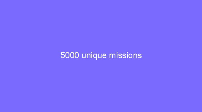 5000 unique missions